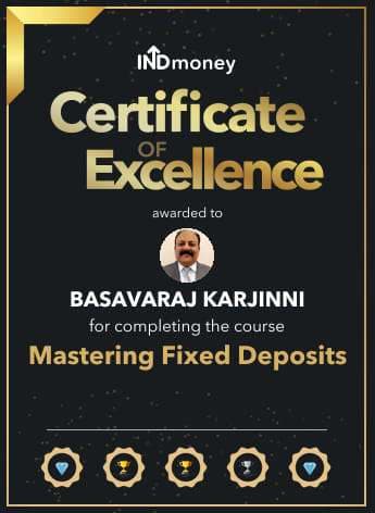 INDmoney Certificate of Excellence awarded to Basavaraj Karjinni for completing the Mastering Fixed Deposits course.